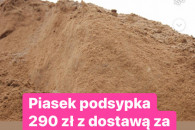 Piasek podsypka pod kostkę , zasypka fundamentu